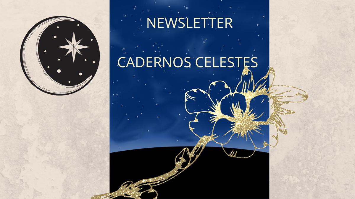 CADERNOS CELESTES - Newsletter Assinatura Mensal.