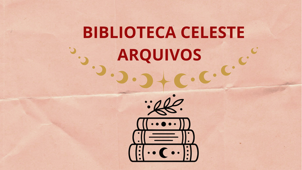BIBLIOTECA CELESTE - ALGUNS ARQUIVOS.