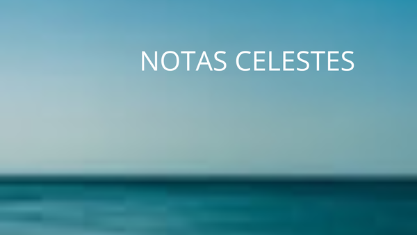 NOTAS CELESTES -  Duas publicações  semanais, para todos. É só entrar!